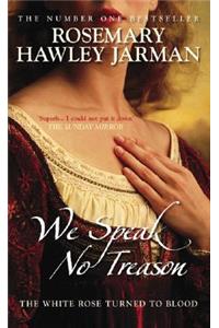 We Speak No Treason White Rose: Book 2