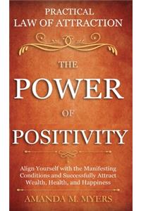 Practical Law of Attraction The Power of Positivity