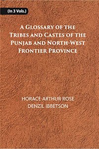 A Glossary of The Tribes And Castes of The Punjab And North-West Frontier Province