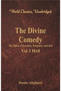 Divine Comedy - The Vision of Paradise, Purgatory and Hell - Vol 3 Hell (World Classics, Unabridged)