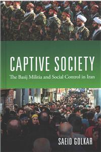 Captive Society: The Basij Militia and Social Control in Iran