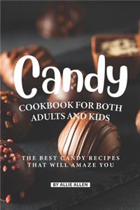 Candy Cookbook for Both Adults and Kids