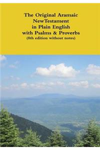 Original Aramaic New Testament in Plain English with Psalms & Proverbs (8th edition without notes)