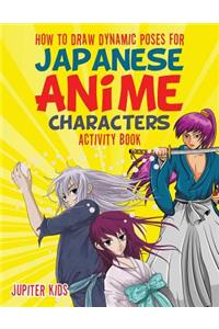 How to Draw Dynamic Poses for Japanese Anime Characters Activity Book