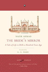 The Bride?s Mirror: A Tale of Life in Delhi A Hundred Years Ago