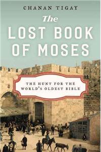 Lost Book of Moses: The Hunt for the World's Oldest Bible