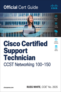 Cisco Certified Support Technician CCST Networking 100-150 Official Cert Guide