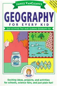 Janice Vancleave's Geography for Every Kid: Easy Activities That Make Learning Geography Fun