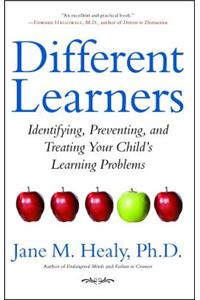 Different Learners: Identifying, Preventing, and Treating Your Child's Learning Problems