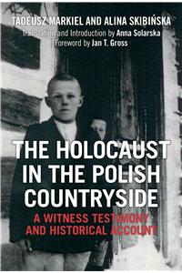 The Holocaust in the Polish Countryside: A Witness Testimony and Historical Account