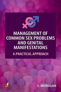 Management of Common Sex Problems and Genital Manifestations - A Practical Approach