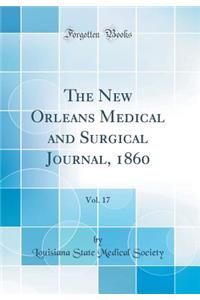 The New Orleans Medical and Surgical Journal, 1860, Vol. 17 (Classic Reprint)