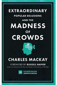 Extraordinary Popular Delusions and the Madness of Crowds (Harriman Definitive Edition)