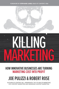 Killing Marketing: How Innovative Businesses Are Turning Marketing Cost Into Profit