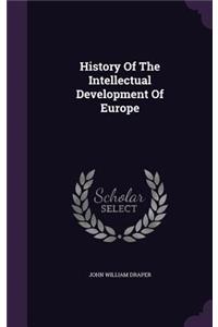 History Of The Intellectual Development Of Europe