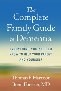 Complete Family Guide to Dementia: Everything You Need to Know to Help Your Parent and Yourself