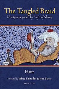 Tangled Braid: Ninety-Nine Poems by Hafiz of Shiraz