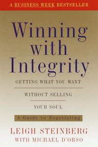 Winning with Integrity: Getting What You Want Without Selling Your Soul