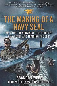 Making of a Navy Seal: My Story of Surviving the Toughest Challenge and Training the Best