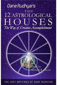 Twelve Astrological Houses: The Way of Creative Accomplishment