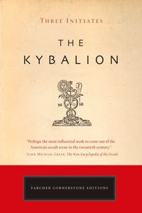 Kybalion: A Study of the Hermetic Philosophy of Ancient Egypt and Greece