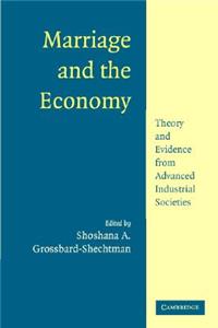 Marriage and the Economy: Theory and Evidence from Advanced Industrial Societies