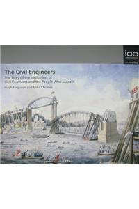 Civil Engineers - The Story of the Institution of Civil Engineers and the People Who Made It: The Story of the Ice and the People Who Made It