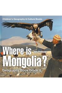 Where is Mongolia? Geography Book Grade 6 Children's Geography & Culture Books