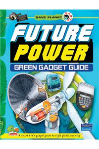 Save Planet Earth: Future Power—Green Gadget Guide