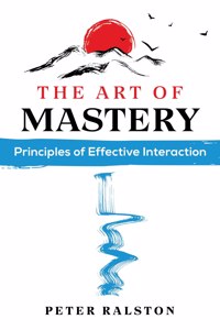 Art of Mastery: Principles of Effective Interaction