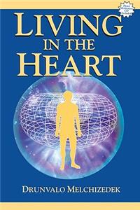 Living in the Heart: How to Enter into the Sacred Space Within the Heart