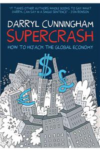 Supercrash: How to Hijack the Global Economy