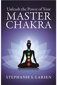 Unleash the Power of your Master Chakra