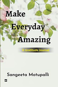 Make Everyday Amazing: A Gratitude Journal