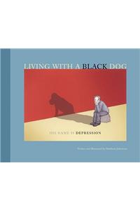 Living with a Black Dog: His Name Is Depression