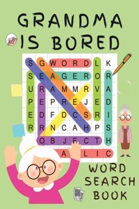 Grandma is Bored Word Search Book: Word Puzzle Books for Adults - Crossword Book for Adults - Word Find Books - 2021 Word Search Large Print Puzzle Books for Adults - Puzzle Books for