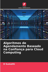 Algoritmos de Agendamento Baseado na Confiança para Cloud Computing