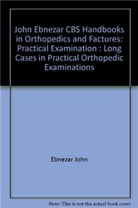 Long Cases In Practicalorthopedic Examination ( Handbooks In Orthopedics And Fractures Series, Vol. 63- Practical Examination)