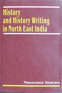 History and History Writing in North East India