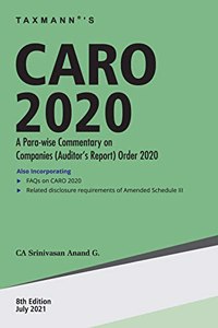 Taxmann's CARO 2020  Para-wise commentary (applicability & reporting requirements) on Companies (Auditor?s Report) Order, supplemented by Clause-wise Ready Reckoner, FAQs, Case Studies, etc. [Paperback] CA Srinivasan Anand G.