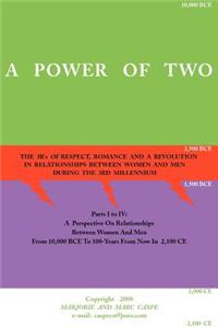 A Power of Two: The 3R's of Respect, Romance and a Revolution in Relationships Between Women and Men During the 3rd Millennium