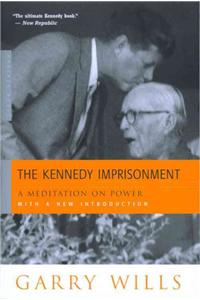 Kennedy Imprisonment: A Meditation on Power