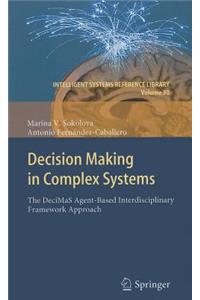 Decision Making in Complex Systems: The DeciMaS Agent-Based Interdisciplinary Framework Approach