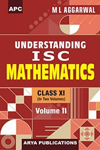 Understanding I.S.C. Mathematics (Vol. I & Ii) Class- Xi