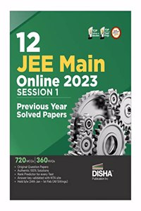 12 JEE Main Online 2023 Session I Previous Year Solved Papers (All sittings) with Rank Predictor | PYQs for Physics, Chemistry & Mathematics [paperback] Disha Experts