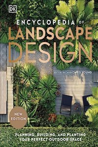 Encyclopedia of Landscape Design: Planning, Building, and Planting Your Perfect Outdoor Space