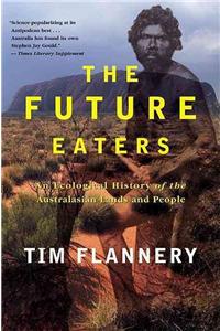 Future Eaters: An Ecological History of the Australasian Lands and People