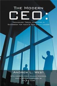 Modern CEO: Technology Tools, Innovation & Guidebook for Today's Tech Savvy Leader