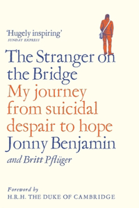 Stranger on the Bridge: My Journey from Suicidal Despair to Hope