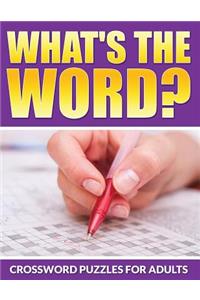 What's The Word? Crossword Puzzles For Adults